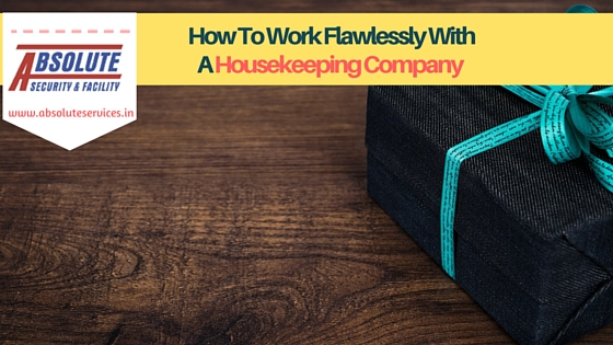 How To Work Flawlessly With A Housekeeping Company in Delhi
