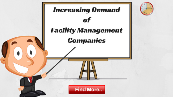 The Increasing Demand Of Facility Management Companies